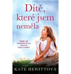 Dítě, které jsem neměla