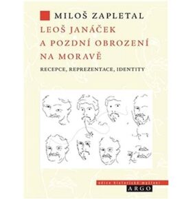 Leoš Janáček a pozdní obrození na Moravě: recepce, reprezentace, identity