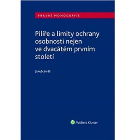 Pilíře a limity ochrany osobnosti nejen ve dvacátém prvním století