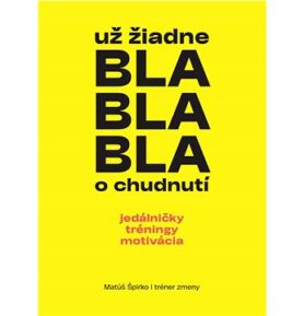 Už žiadne bla bla bla o chudnutí: jedálničky tréningy motivácia