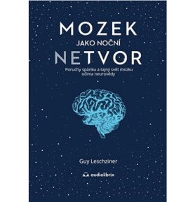 Mozek jako noční netvor: Poruchy spánku a tajný svět mozku očima neurovědy