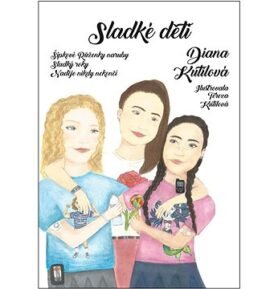 Sladké děti: Šípkové Růženky naruby, Sladký roky, Naděje nikdy nekončí