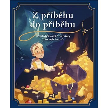 Z příběhu do příběhu: Poklady klasické literatury pro malé čtenáře