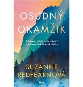 Osudný okamžik: Příběh o síle přátelství v těch nejtěžších životních chvílích