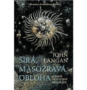 Širá, masožravá obloha: a další nestvůrné geografie