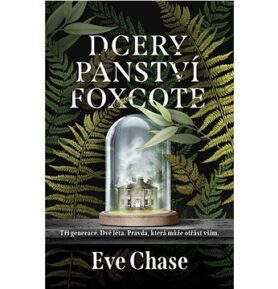 Dcery panství Foxcote: Tři generace. Dvě léta. Pravda, která může otřást vším.