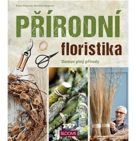 Přírodní floristika: Domov plný přírody