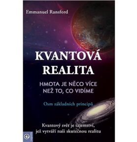 Kvantová realita Hmota je něco více než to, co vidíme: Osm základních principů