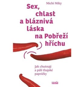 Sex, chlast a bláznivá láska na Pobřeží hříchu: Jak chutnají a pálí thajské papričky
