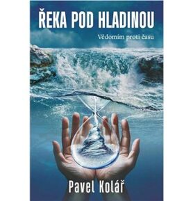 Řeka pod hladinou: Vědomím proti času