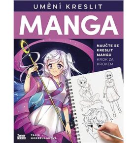 Umění kreslit Manga: Naučte se kreslit mangu krok za krokem