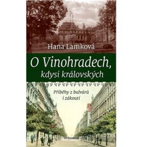 O Vinohradech, kdysi královských: Příběhy z bulvárů i zákoutí