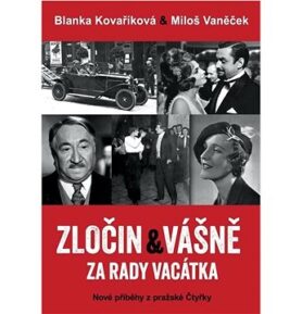 Zločin a vášně za rady Vacátka: Nové příběhy z pražské Čtyřky