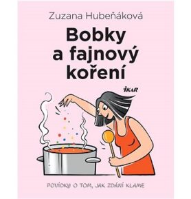 Bobky a fajnový koření: Povídky o tom, jak zdání klame
