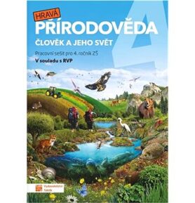Hravá přírodověda 4 Člověk a jeho svět: Pracovní sešit pro 4. ročník ZŠ