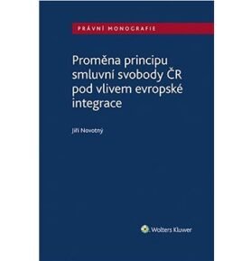Proměna principu smluvní svobody v ČR: pod vlivem evropské integrace