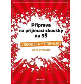 Příprava na přijímací zkoušky na SŠ Všeobecný přehled: 8letá gymnázia