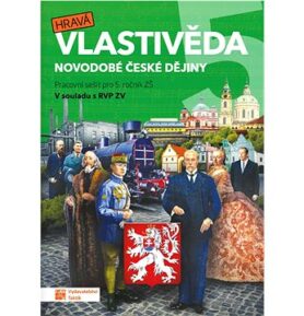 Hravá vlastivěda 5 Novodobé české dejiny: Pracovní sešit pro 5. ročník ZŠ