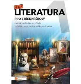Nová literatura 1 pro střední školy: Metodická příručka pro učitele