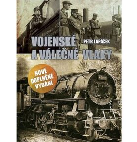 Vojenské a válečné vlaky: Nové doplněné vydání