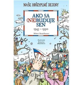 Ako sa (ne)buduje sen: Slovensko 1945 - 1990