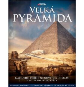 Velká pyramida: Fascinující pohled na největší a nejstarší div starověkého světa