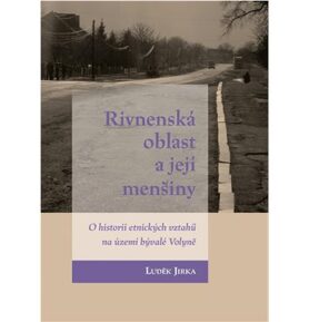 Rivnenská oblast a její menšiny: O historii etnických vztahů na území bývalé Volyně
