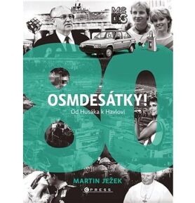 Osmdesátky!: Od Husáka k Havlovi