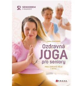 Ozdravná jóga pro seniory: Pro zdravé tělo i mysl