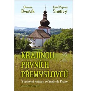 Krajinou prvních Přemyslovců: S českými knížaty ze Stadic do Prahy