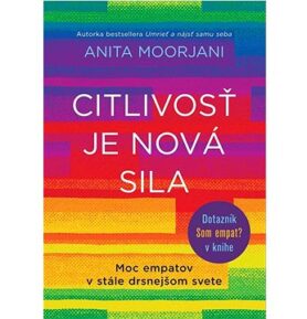 Citlivosť je nová sila: Moc empatov v stále drsnejšom svete