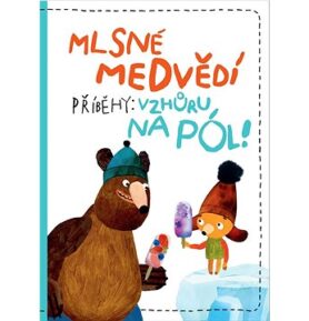 Mlsné medvědí příběhy Vzhůru na pól!