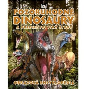 Pozoruhodné dinosaury a predhistorický život