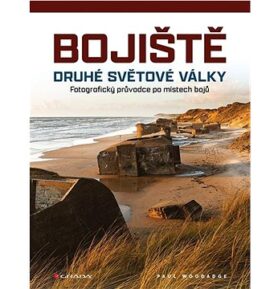 Bojiště druhé světové války: Fotografický průvodce po místech bojů