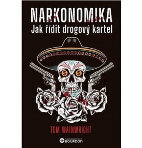 Narkonomika: Jak řídit drogový kartel