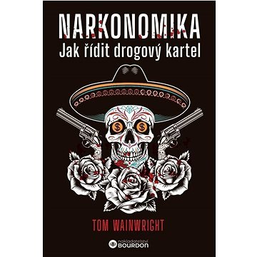 Narkonomika: Jak řídit drogový kartel