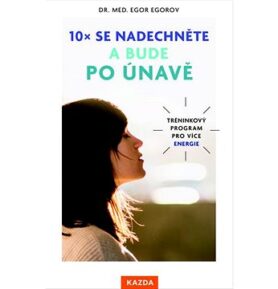 10x se nadechněte a bude po únavě: Tréninkový program pro více energie