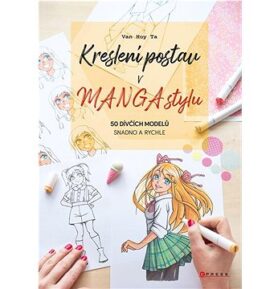 Kreslení postav v manga stylu: 50 dívčích modelů snadno a rychle