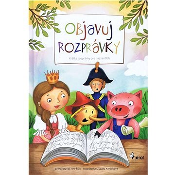 Objavuj rozprávky: Krátke rozprávky pre najmenších