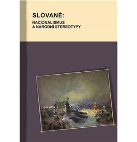 Slované: Nacionalismus a národní stereotypy