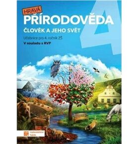 Hravá přírodověda 4 Člověk a jeho svět: Učebnice pro 4. ročník ZŠ