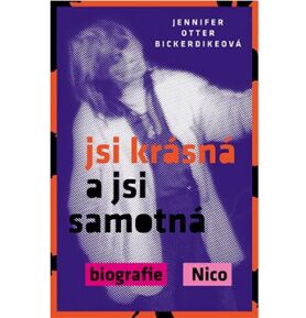 Jsi krásná a jsi samotná: Biografie Nico