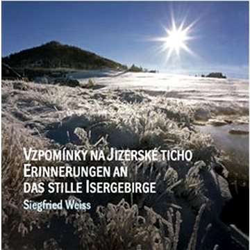 Vzpomínky na jizerské ticho / Erinnerungen an das stille isergebirge