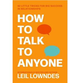 How to Talk to Anyone: 92 Little Tricks for Big Success in Relationships