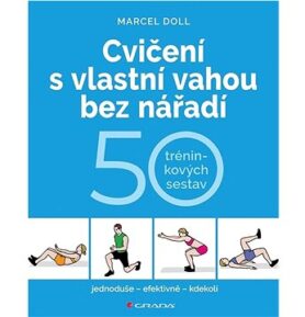 Cvičení s vlastní vahou bez nářadí: 50 tréninkových sestav