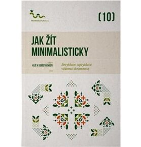 Jak žít minimalisticky: Recyklace, upcyklace, vědomá skromnost