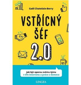 Vstřícný šéf 2.0: Jak být oporou svému týmu v éře inernetu a práce z domova