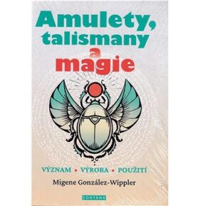 Amulety, talismany a magie: význam - výroba - použití