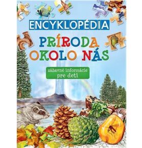 Encyklopédia Príroda okolo nás: zábavné informácie pre deti