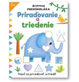 Zručnosti predškoláka Priraďovanie a triedenie